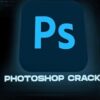 Photoshop Crack 2023 v24.7.1 với số sê-ri Tải xuống miễn phí